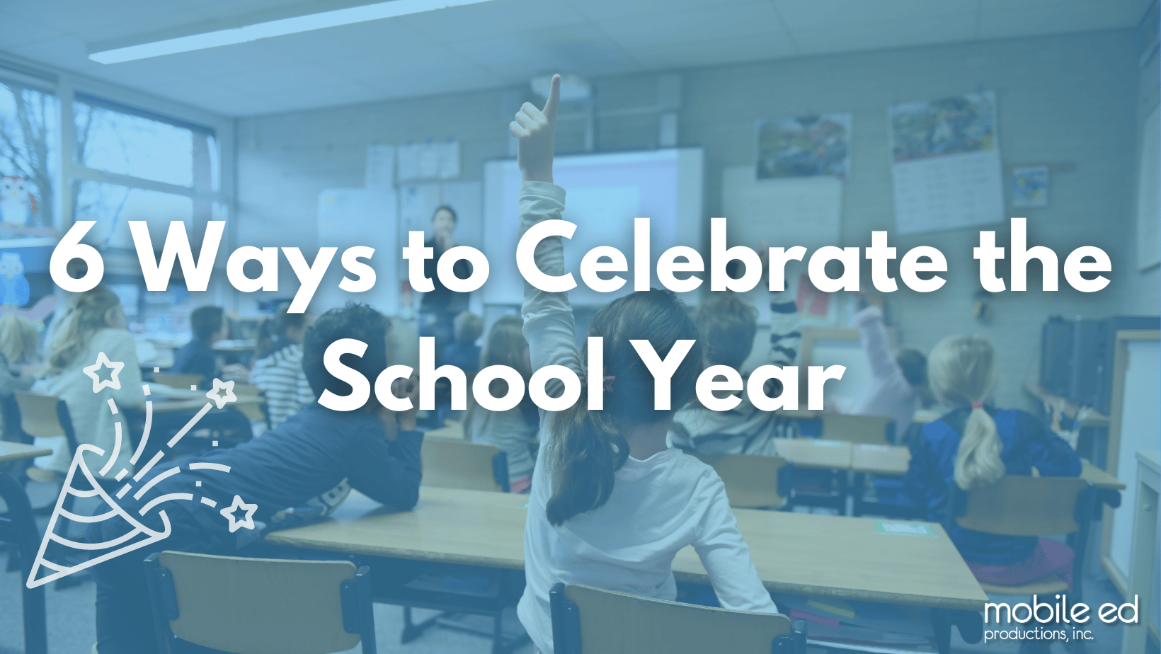 6 Ways to Celebrate the School Year with Your Students