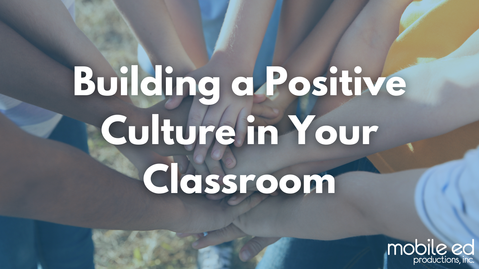 Building a Positive Culture in Your Classroom