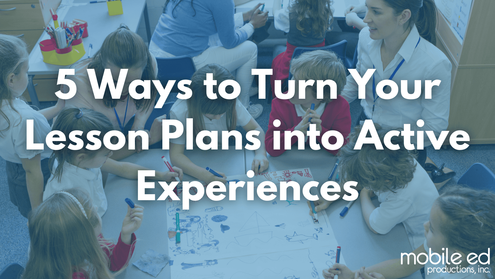 5 Ways to Turn Your Lesson Plans into Active Experiences
