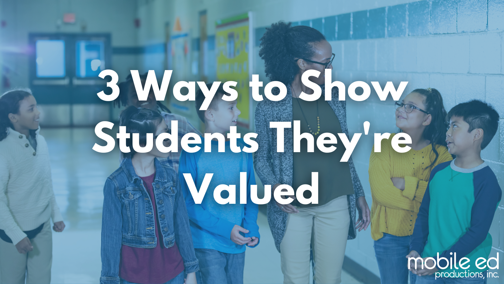 3 Ways to Show Students They're Valued