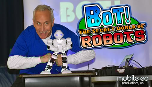 Bot! The SEcret World of Robots - STEAM School Assembly Show