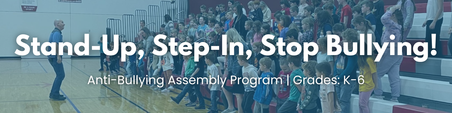 Stand-Up, Step-In, Stop Bullying! Anti-Bullying Assembly Program